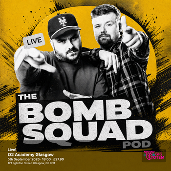 The Bomb Squad Pod Live! The Bomb Squad Pod at O2 Academy Glasgow on 5 September 2026 gig poster