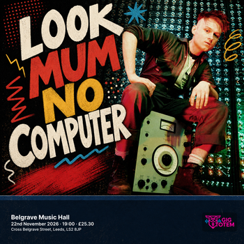 Look Mum No Computer at Belgrave Music Hall on 22 November 2026 gig poster