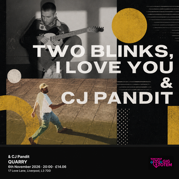 Two Blinks, I Love You & CJ Pandit two blinks, i love you, Cj Pandit at QUARRY on 6 November 2026 gig poster