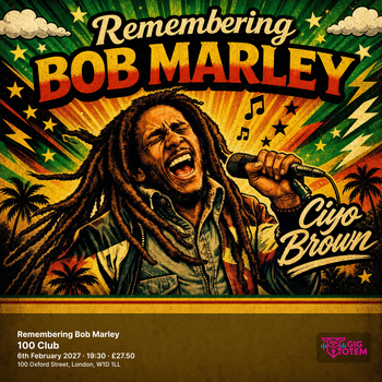 Remembering Bob Marley Earl 16, Ciyo Brown at 100 Club on 6 February 2027 gig poster