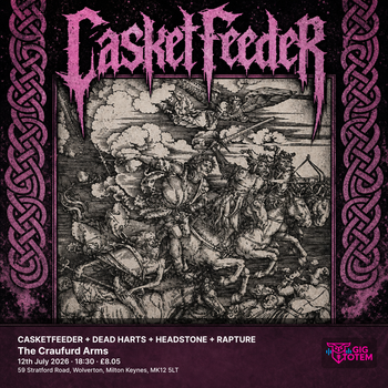 CASKETFEEDER + DEAD HARTS + HEADSTONE + RAPTURE Casket Feeder, Dead Harts at The Craufurd Arms on 12 July 2026 gig poster