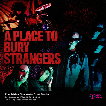 A Place To Bury Strangers at The Adrian Flux Waterfront Studio on 3 September 2026 gig poster