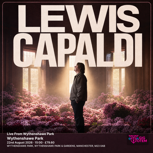 Live From Wythenshawe Park - Lewis Capaldi Lewis Capaldi at Wythenshawe Park on 22 August 2026 gig poster