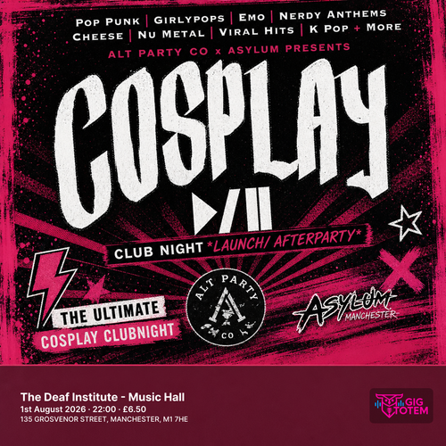 COSPLAY Club Night *Launch/ Afterparty* at The Deaf Institute on 1 August 2026 gig poster
