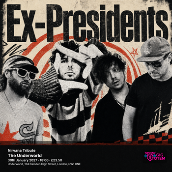Ex-Presidents | Nirvana Tribute Ex-Presidents at The Underworld on 30 January 2027 gig poster