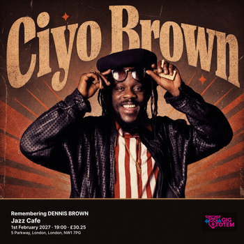 Remembering DENNIS BROWN DENNIS BROWN, Ciyo Brown at Jazz Cafe on 1 February 2027 gig poster