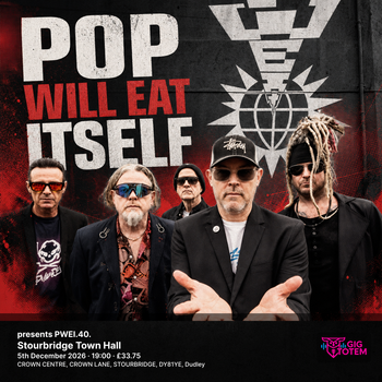 Pop Will Eat Itself presents PWEI.40. POP WILL EAT ITSELF at Stourbridge Town Hall on 5 December 2026 gig poster