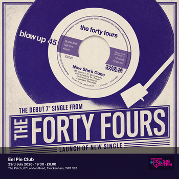 THE FORTY FOURS - LAUNCH OF NEW SINGLE at Eel Pie Club on 23 July 2026 gig poster