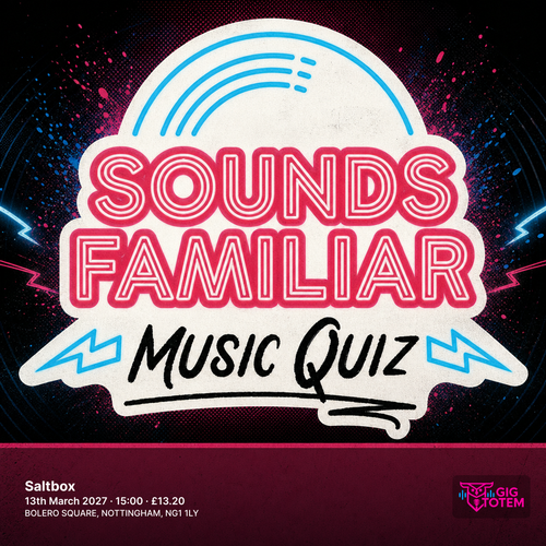 SOUNDS FAMILIAR MUSIC QUIZ - NOTTINGHAM at Saltbox on 13 March 2027 gig poster