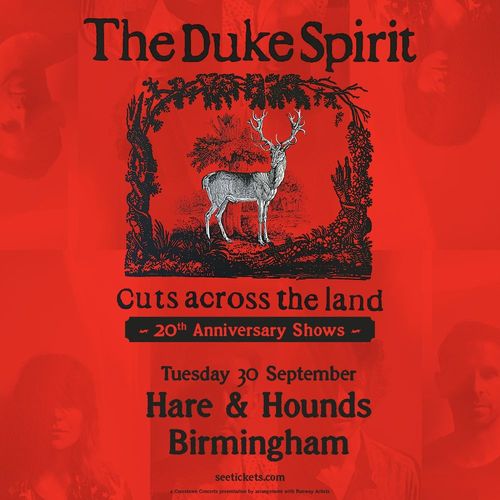 The Duke Spirit - Cuts across the land 20th Anniversary Shows
