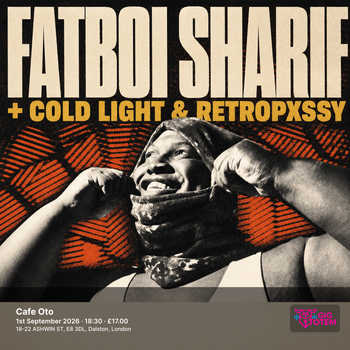 Fatboi Sharif + Cold Light & Retropxssy at Cafe Oto on 1 September 2026 gig poster