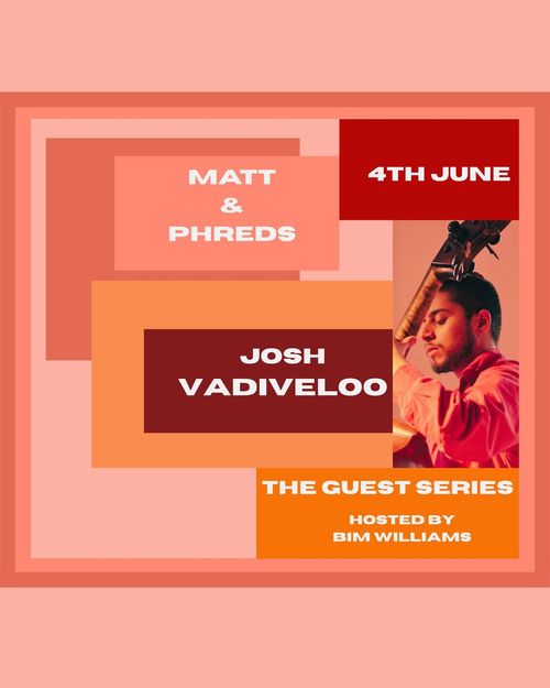 The Guest Series Matt & Phreds, Josh Vadiveloo at Matt & Phreds on 4 June 2025 gig poster