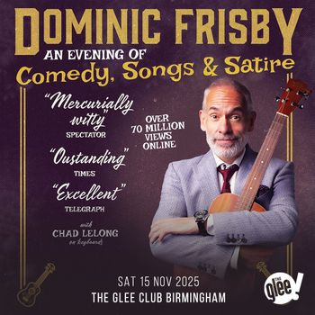 DOMINIC FRISBY AN EVENING OF Comedy, Songs & Satire