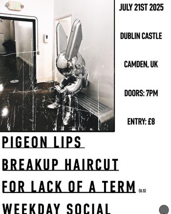 Pigeon Lips + Breakup Haircut + Supports