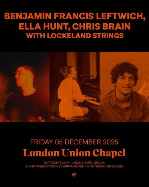 BENJAMIN FRANCIS LEFTWITCH, ELLA HUNT, CHRIS BRAIN WITH LOCKELAND STRINGS