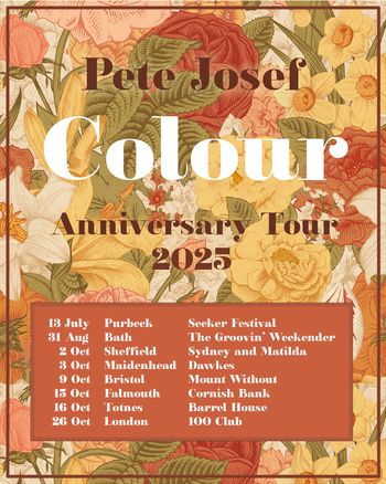 Pete Josef Colour Anniversary Tour