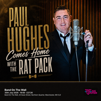 Paul Hughes Comes Home With The Rat Pack at Band On The Wall on 30 July 2026 gig poster