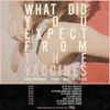 WHAT DID YOU EXPECT FROM THE VACCINES