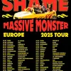 SHAME - MASSIVE MONSTER EUROPE 2025 TOUR