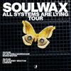 SOULWAX ALL SYSTEMS ARE LYING TOUR