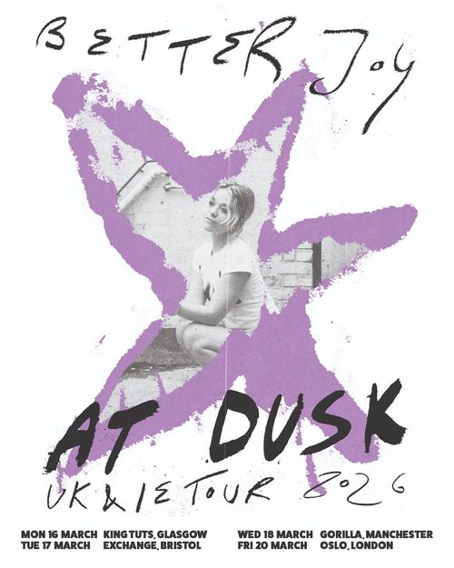 BETTER JOY AT DUSK UK & IRE TOUR 2026