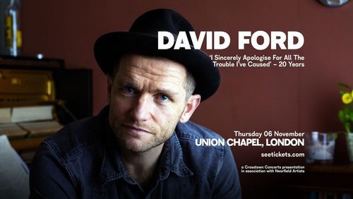 David Ford - I Sincerely Apologise For All The Trouble I've Caused - 20 Years