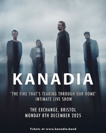 KANADIA ‘THE FIRE THAT’S TEARING THROUGH OUR HOME’ INTIMATE LIVE SHOW