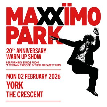 MAXÏMO PARK 20TH ANNIVERSARY WARM UP SHOW