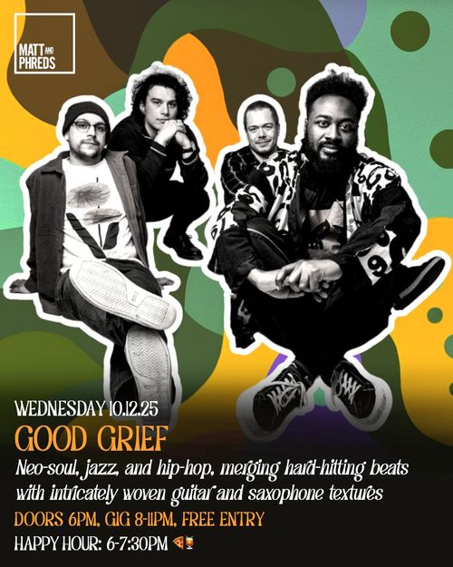 GOOD GRIEF at Matt and Phreds on 12 October 2025 gig poster