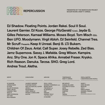 REPERcussion Laurent Garnier, DJ Shadow, Jordan Rakei, SOUL II SOUL, Kamaal Williams, Tom Misch, Moses Boyd, Jayda G, GILLES PETERSON, Channel Tres, Virgil Abloh, Moodymann, Mr Scruff, DJ Seinfeld, Ben UFO, Antal, Children Of Zeus, LTJ Bukem, Josey Rebelle, Benji B, Call Super, GREG WILSON, Zed Bias, Jamz Supernova, Mafalda, Sassy J, Kampire, Annabel Fraser, Rich Reason, Krysko, ANZ, Shy One, Jon K, Space Afrika, sno, Tarzsa, Danuka, Andrea Trout, Greg Lord, DJ Koze, GEORGE FITZGERALD, Floating Points, Aletha at Boiler Room on 13 December 2025 gig poster