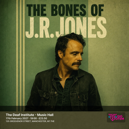 The Bones of J.R. Jones at The Deaf Institute on 17 February 2027 gig poster