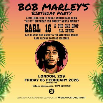BOB MARLEY'S BIRTHDAY PARTY EARL 16, & THE ONE DROP ALL STARS at 229 on 6 February 2026 gig poster