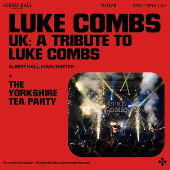 LUKE COMBS UK: A TRIBUTE TO LUKE COMBS LUKE COMBS UK, THE YORKSHIRE TEA PARTY at ALBERT HALL on 11 January 2026 gig poster