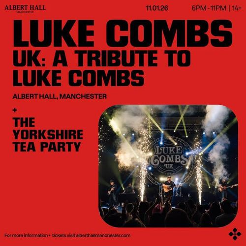 LUKE COMBS UK: A TRIBUTE TO LUKE COMBS LUKE COMBS UK, THE YORKSHIRE TEA PARTY at ALBERT HALL on 11 January 2026 gig poster
