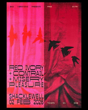 BAD VIBRATIONS PRESENTS CONTRAIL, RED IVORY, MISERY PLEASURE at SHACKLEWELL on 2 February 2026 gig poster
