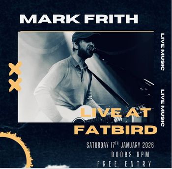 MARK FRITH at FATBIRD on 17 January 2026 gig poster