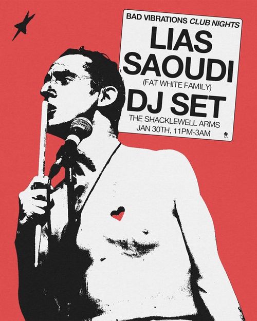 BAD VIBRATIONS CLUB NIGHTS LIAS SAOUDI at THE SHACKLEWELL ARMS on 30 January 2026 gig poster