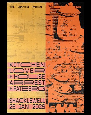 KITCHEN LOVER HOUSE ARREST, FATBERG at SHACKLEWELL on 25 January 2026 gig poster