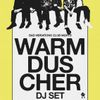 WARM DUSCHER DJ SET WARM DUSCHER gig poster