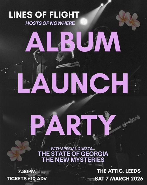 ALBUM LAUNCH PARTY Lines of Flight, THE STATE OF GEORGIA, THE NEW MYSTERIES at The Attic on 7 March 2026 gig poster