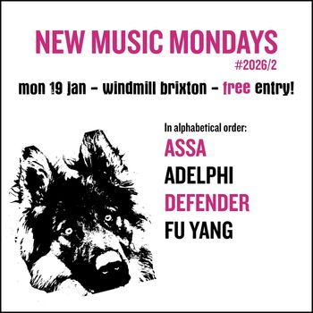 NEW MUSIC MONDAYS Adelphi, FU YANG, DEFENDER, ASSA at windmill brixton on 19 January 2026 gig poster