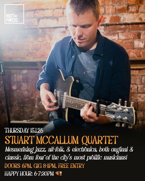 STUART MCCALLUM QUARTET at Matt and Phreds on 15 January 2026 gig poster