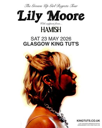 The Grown Up Girl Regrets Tour Lily Moore, Hamish at King Tut's on 23 May 2026 gig poster