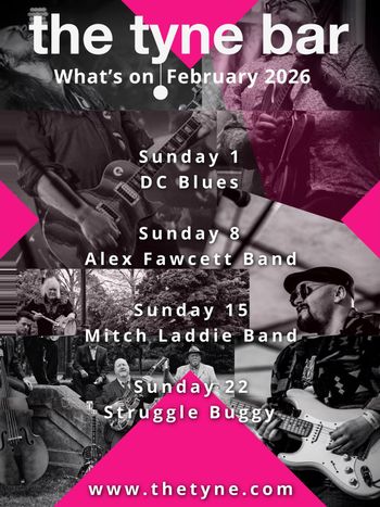 What's on February 2026 DC Blues, Struggle Buggy, Alex Fawcett Band, Mitch Laddie Band at the tyne bar on 1 February 2026 gig poster