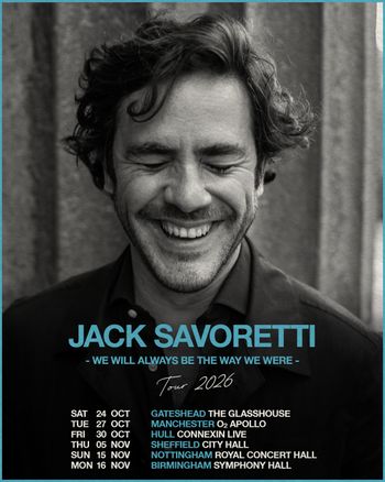 JACK SAVORETTI - WE WILL ALWAYS BE THE WAY WE WERE - Tour 2026 Jack Savoretti october 2026 to november 2026 tour poster