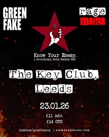 Know Your Enemy. A Revolutionary Double Headline Show GREEN FAKE, rage u.k. at The Key Club on 23 January 2026 gig poster