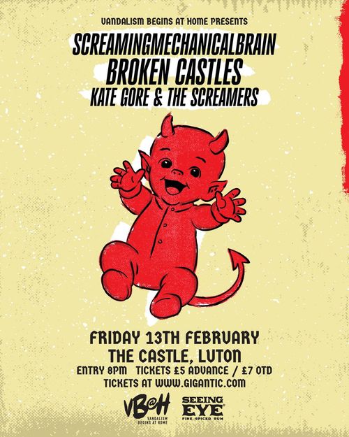 VANDALISM BEGINS AT HOME PRESENTS BROKEN CASTLES, KATE GORE & THE SCREAMERS, SCREAMINGMECHANICALBRAIN at The Castle on 13 February 2026 gig poster