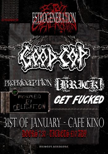 ESTROGENERATION presents GOOD COP, FORMED BY OBLIGATION, BRICK, GET FUCKED, PROPRIOCEPTION at Café Kino on 31 January 2026 gig poster