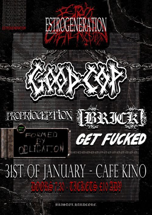 ESTROGENERATION presents GOOD COP, FORMED BY OBLIGATION, BRICK, GET FUCKED, PROPRIOCEPTION at Café Kino on 31 January 2026 gig poster