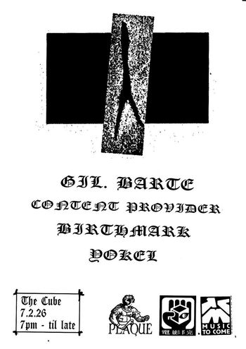 Gil.Barte + Content Provider + Birthmark + YOKEL (DJ) YOKEL, BIRTHMARK, CONTENT PROVIDER, GIL. BARTE at The Cube on 7 February 2026 gig poster